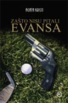 ZAŠTO NISU PITALI EVANSA 