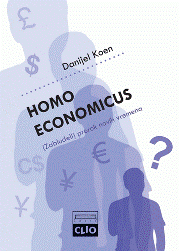 HOMO ECONOMICUS ZABLUDELI PROROK NOVIH VREMENA 