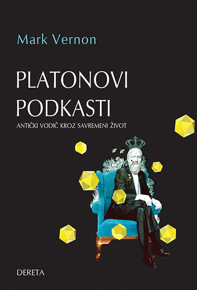 PLATONOVI PODKASTI Antički vodič kroz savremeni život 