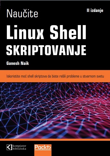 NAUČITE LINUX SHELL SKRIPTOVANJE II izdanje 