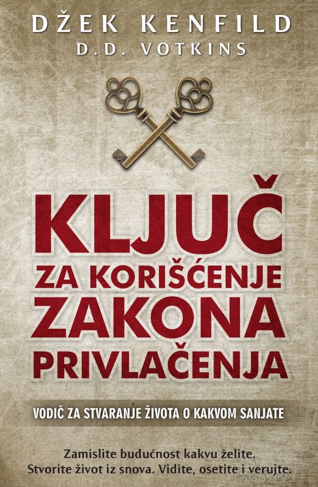 KLJUČ ZA KORIŠĆENJE ZAKONA PRIVLAČENJA 