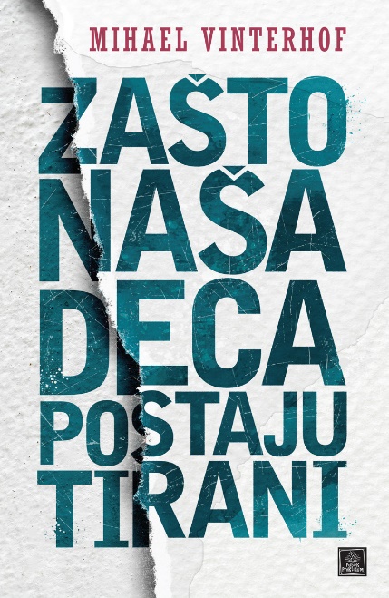 ZAŠTO NAŠA DECA POSTAJU TIRANI 