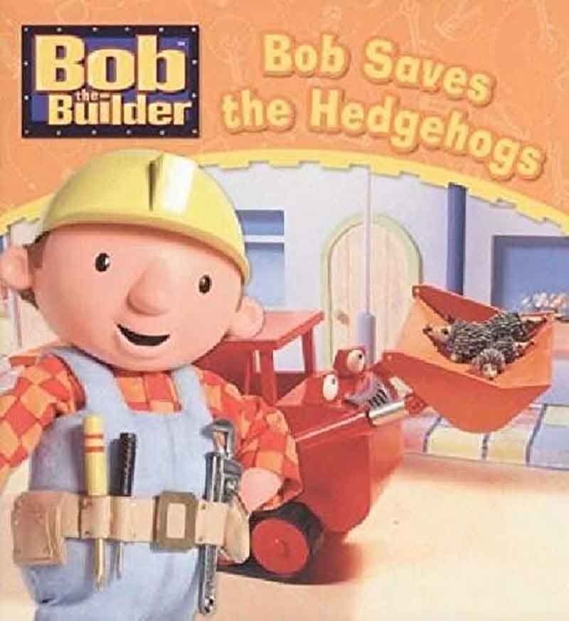 BOB BUILDER BOB SAVES THE HEDGEHOGS 