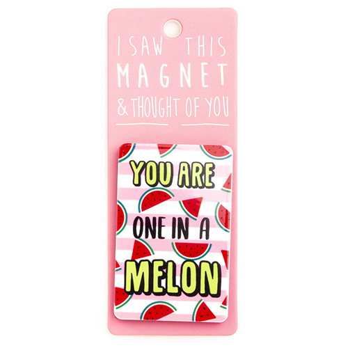 Magnet za frižider I SAW THIS MAGNET You Are One in a Melon 