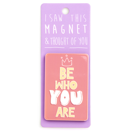 Magnet za frižider I SAW THIS MAGNET Be Who You Are 