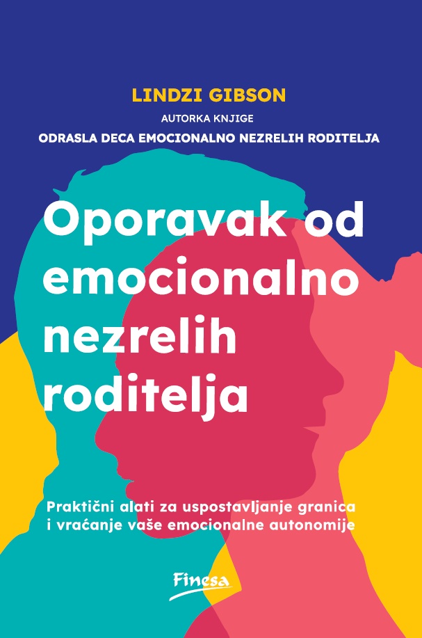 OPORAVAK OD EMOCIONALNO NEZRELIH RODITELJA 