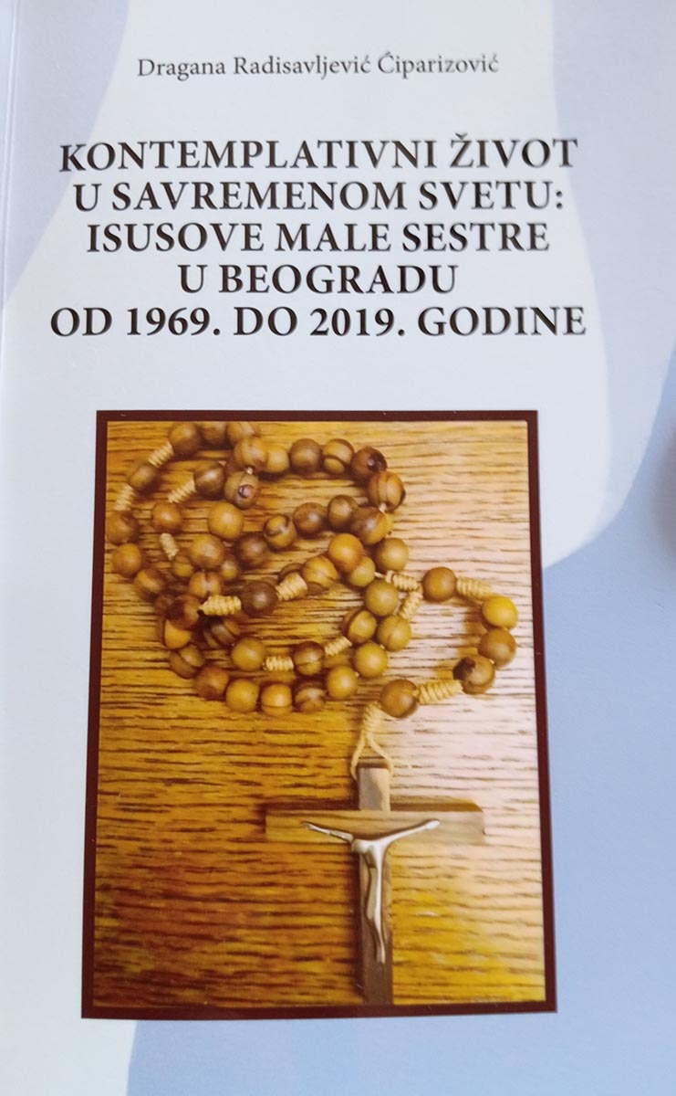 KONTEPALTIVNI ŽIVOT U SAVREMENEOM SVETU: ISUSOVE MALE SESTRE U BEOGRADU OD 1969. DO 2019. 