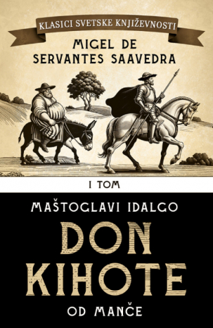 DON KIHOTE I: Maštoglavi Idalgo Don Kihote od Manče 