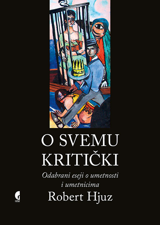 O SVEMU KRITIČKI-ESEJI O UMETNOSTI I UMETNICIMA 