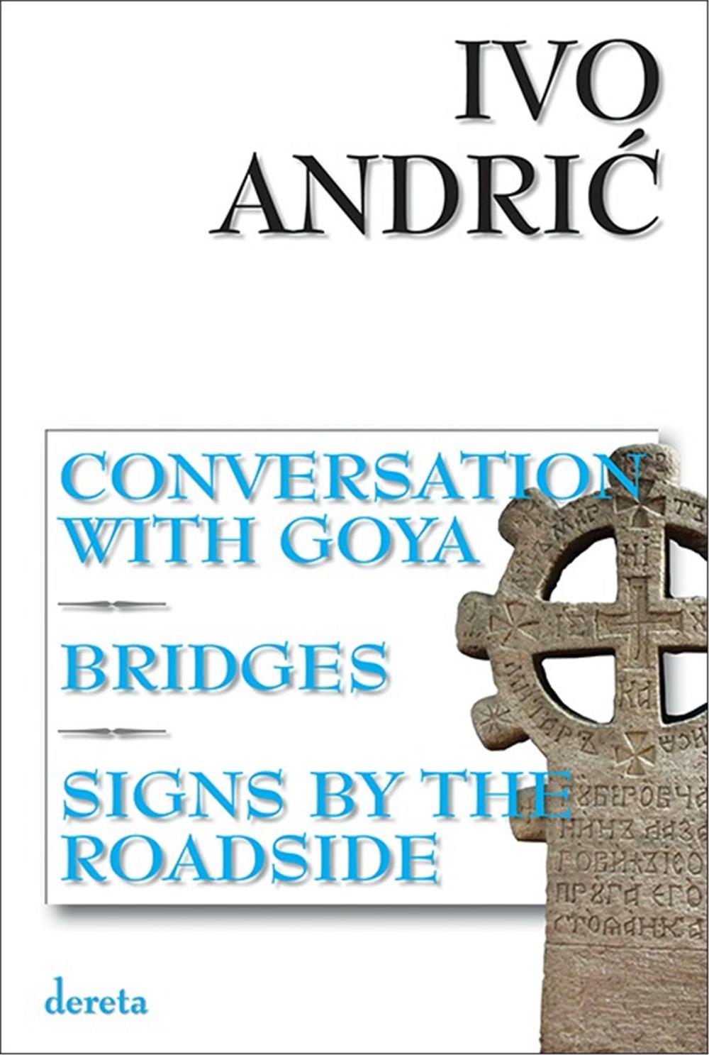 Conversation With Goya.Bridges.Signs By The Roadside / Razgovor sa Gojom.Mostovi.Znakovi pored puta 