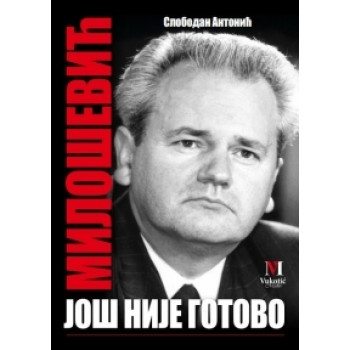 MILOŠEVIĆ JOŠ NIJE GOTOVO 