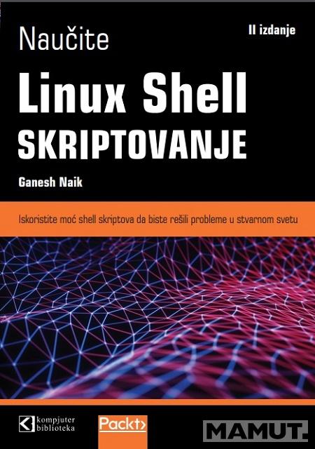 NAUČITE LINUX SHELL SKRIPTOVANJE II izdanje 