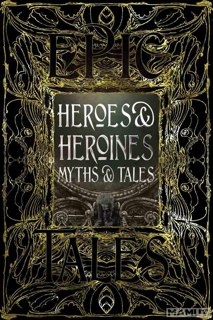 HEROES AND HEROINES MYTHS AND TALES 