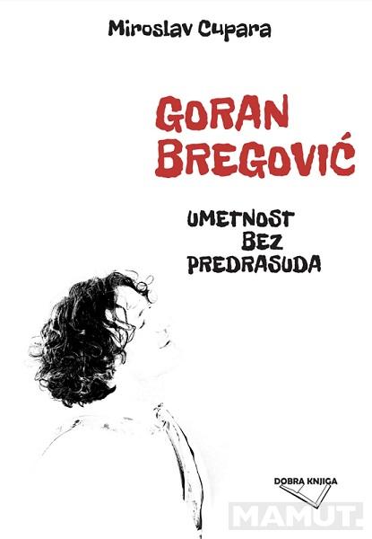 GORAN BREGOVIĆ Umetnost bez predrasuda 