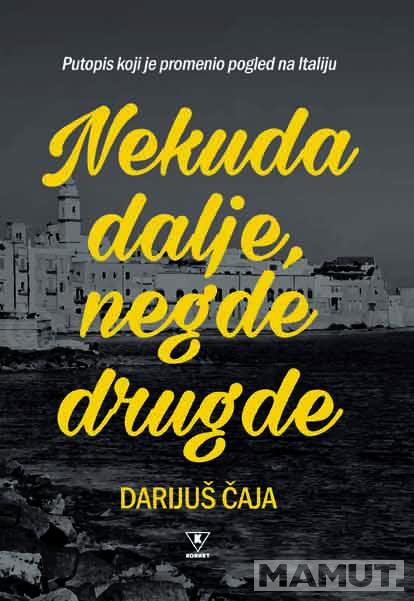 NEKUDA DALJE, NEGDE DRUGDE 