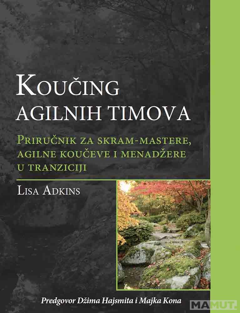 KOUČING AGILNIH TIMOVA : priručnik za skram-mastere, agilne koučeve i projektne menadžere u tranzici 